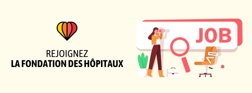 La Fondation des Hôpitaux recrute !